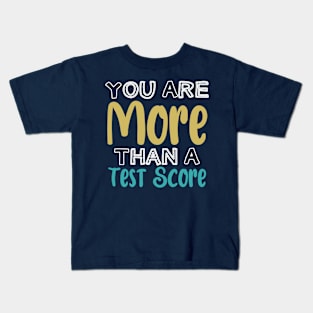 You Are More Than A Test Score / Funny Teaching Saying Colored Gift Idea / Christmas Teacher Gifts Kids T-Shirt